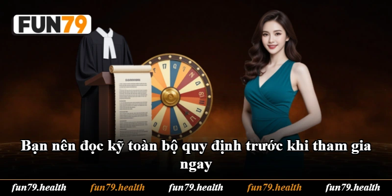 Bạn nên đọc kỹ toàn bộ quy định trước khi tham gia ngay Bạn nên đọc kỹ toàn bộ quy định trước khi tham gia ngay