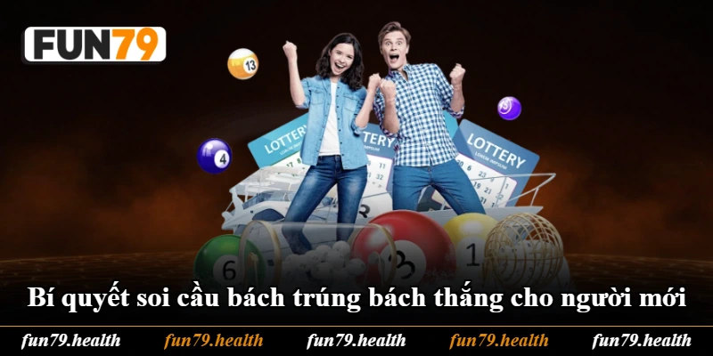 Bí quyết soi cầu bách trúng bách thắng cho người mới Bí quyết soi cầu bách trúng bách thắng cho người mới