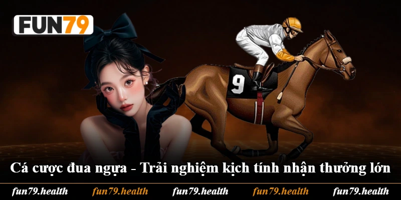 Cá Cược Đua Ngựa - Trải Nghiệm Kịch Tính Nhận Thưởng Lớn