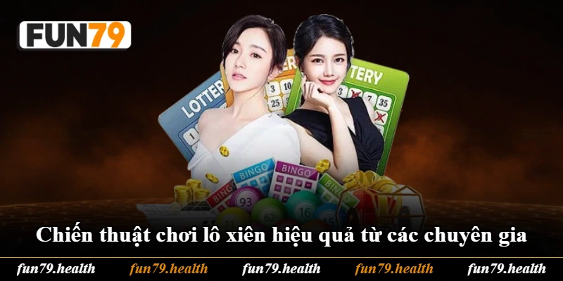 Chiến thuật chơi lô xiên hiệu quả từ các chuyên gia Chiến thuật chơi lô xiên hiệu quả từ các chuyên gia