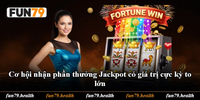 Cơ hội nhận phần thưởng Jackpot có giá trị cực kỳ to lớn Cơ hội nhận phần thưởng Jackpot có giá trị cực kỳ to lớn