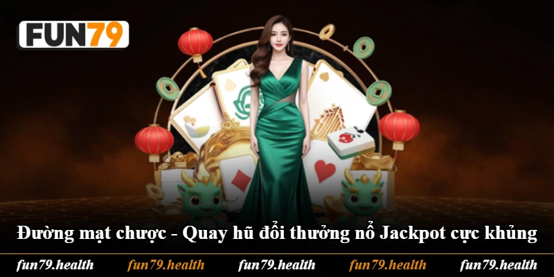 Đường Mạt Chược - Quay Hũ Đổi Thưởng Nổ Jackpot Cực Khủng