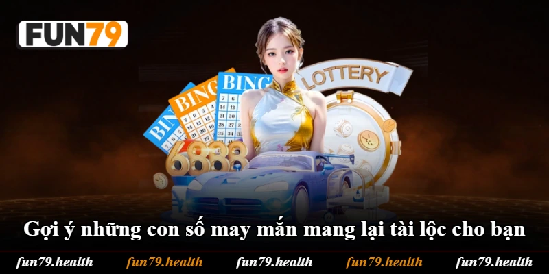 Gợi ý những con số may mắn mang lại tài lộc cho bạn Gợi ý những con số may mắn mang lại tài lộc cho bạn