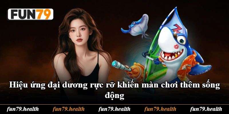 Hiệu ứng đại dương rực rỡ khiến màn chơi thêm sống động Hiệu ứng đại dương rực rỡ khiến màn chơi thêm sống động