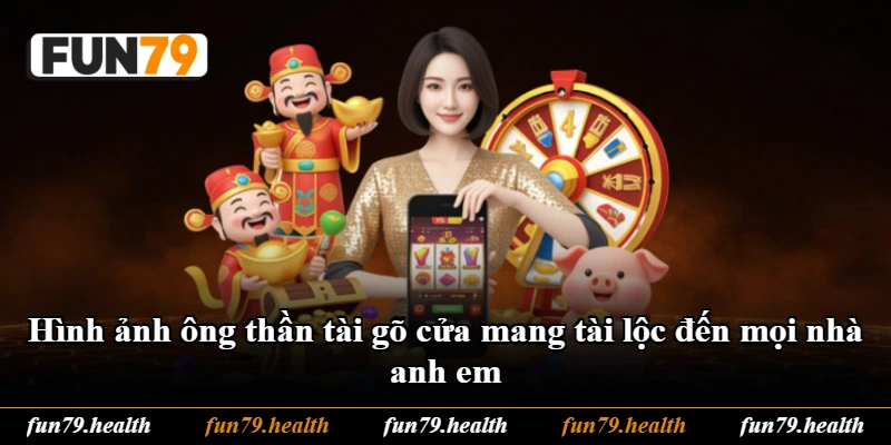 Hình ảnh ông thần tài gõ cửa mang tài lộc đến mọi nhà anh em Hình ảnh ông thần tài gõ cửa mang tài lộc đến mọi nhà anh em