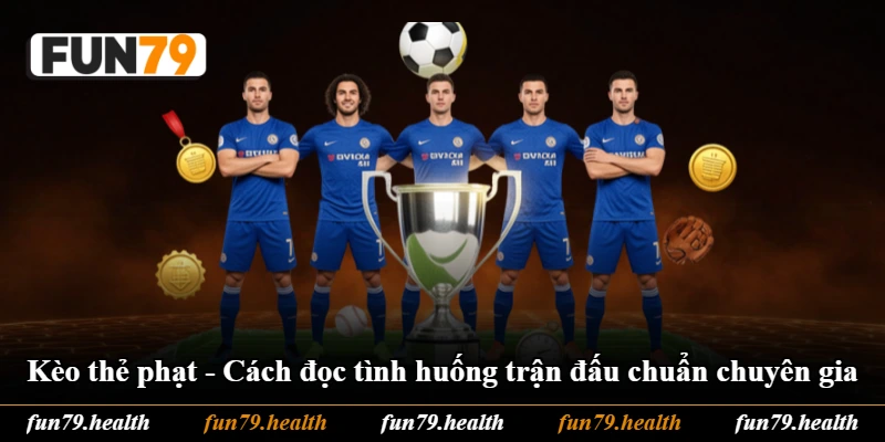 Kèo Thẻ Phạt - Cách Đọc Tình Huống Trận Đấu Chuẩn Chuyên Gia
