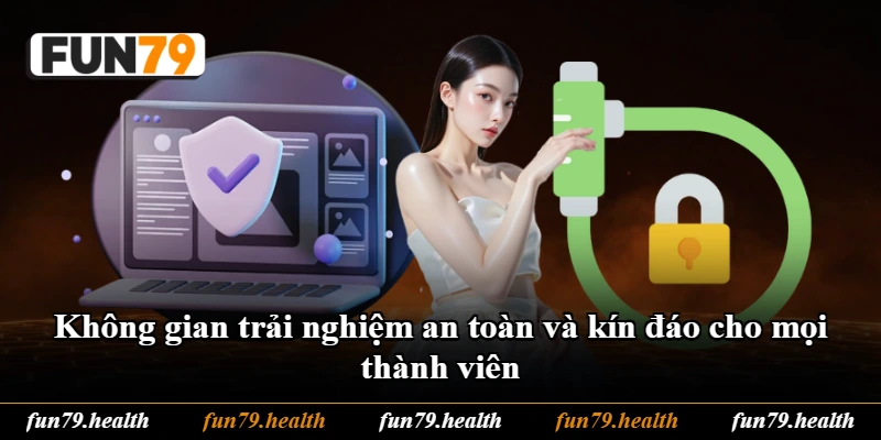 Không gian trải nghiệm an toàn và kín đáo cho mọi thành viên Không gian trải nghiệm an toàn và kín đáo cho mọi thành viên