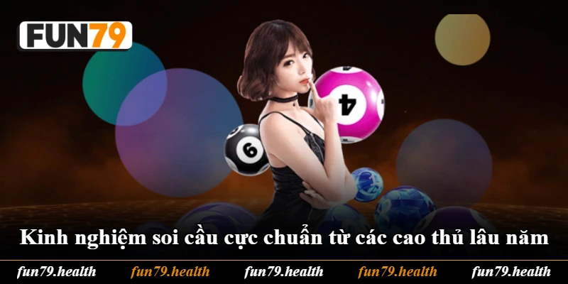 Kinh nghiệm soi cầu cực chuẩn từ các cao thủ lâu năm Kinh nghiệm soi cầu cực chuẩn từ các cao thủ lâu năm