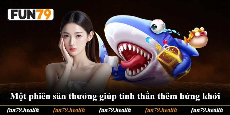 Một phiên săn thưởng giúp tinh thần thêm hứng khởi Một phiên săn thưởng giúp tinh thần thêm hứng khởi