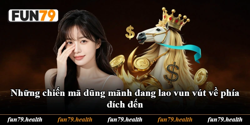 Những chiến mã dũng mãnh đang lao vun vút về phía đích đến Những chiến mã dũng mãnh đang lao vun vút về phía đích đến