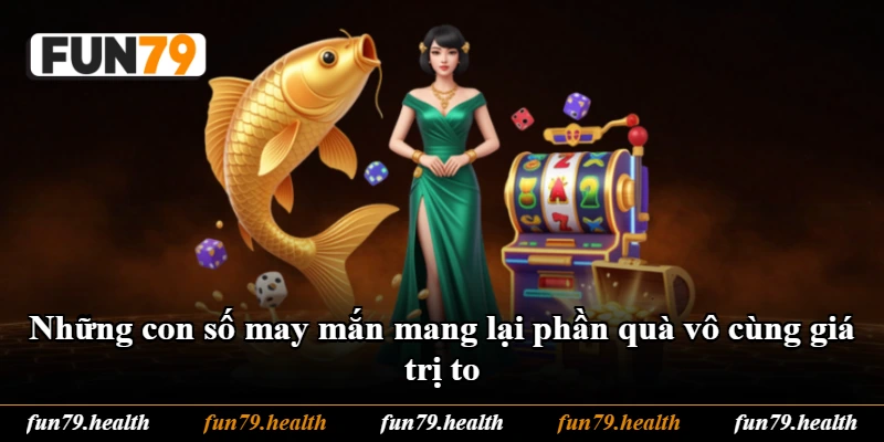 Những con số may mắn mang lại phần quà vô cùng giá trị to