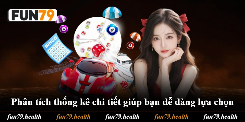Phân tích thống kê chi tiết giúp bạn dễ dàng lựa chọn Phân tích thống kê chi tiết giúp bạn dễ dàng lựa chọn