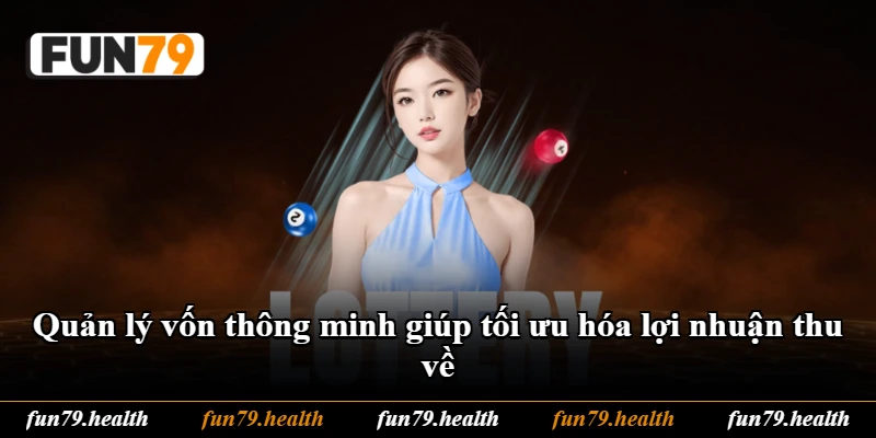 Quản lý vốn thông minh giúp tối ưu hóa lợi nhuận thu về Quản lý vốn thông minh giúp tối ưu hóa lợi nhuận thu về