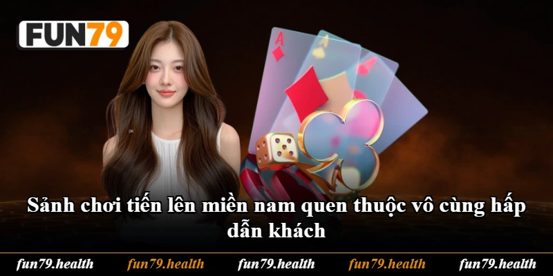 Sảnh chơi tiến lên miền nam quen thuộc vô cùng hấp dẫn khách Sảnh chơi tiến lên miền nam quen thuộc vô cùng hấp dẫn khách