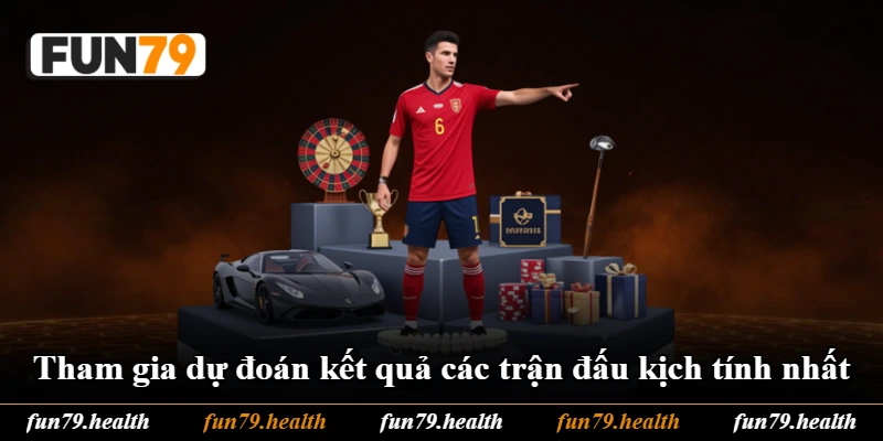 Tham gia dự đoán kết quả các trận đấu kịch tính nhất Tham gia dự đoán kết quả các trận đấu kịch tính nhất