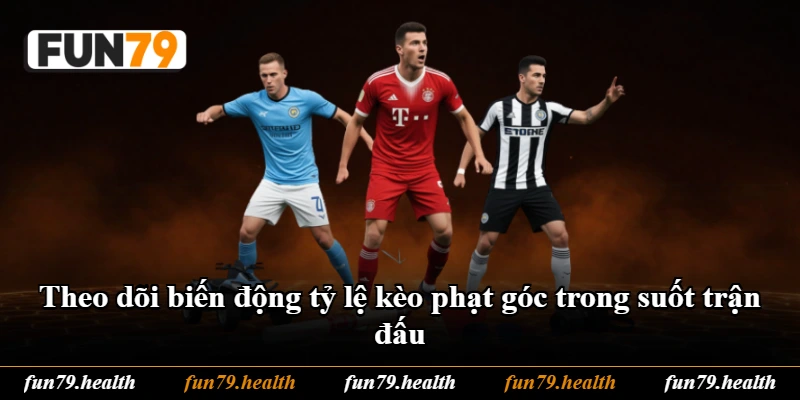 Theo dõi biến động tỷ lệ kèo phạt góc trong suốt trận đấu Theo dõi biến động tỷ lệ kèo phạt góc trong suốt trận đấu