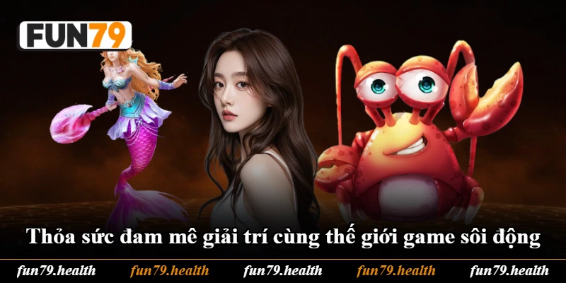 Thỏa sức đam mê giải trí cùng thế giới game sôi động Thỏa sức đam mê giải trí cùng thế giới game sôi động