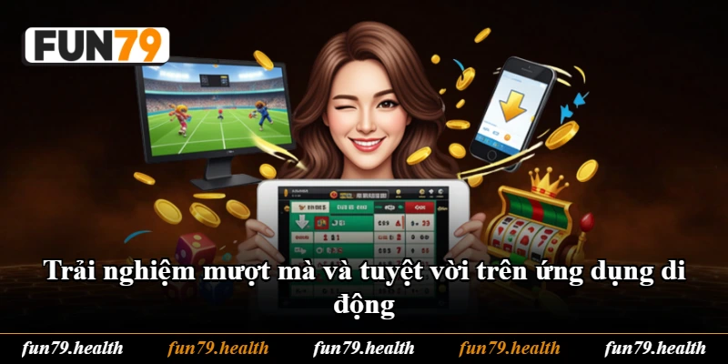 Trải nghiệm mượt mà và tuyệt vời trên ứng dụng di động Trải nghiệm mượt mà và tuyệt vời trên ứng dụng di động