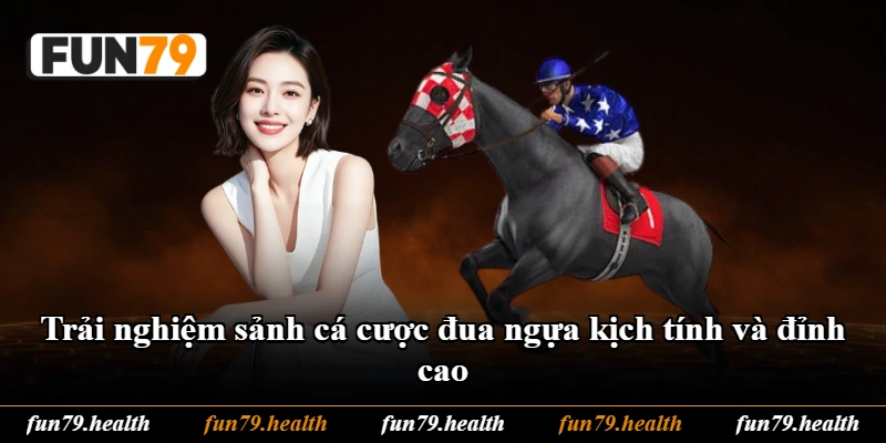 Trải nghiệm sảnh cá cược đua ngựa kịch tính và đỉnh cao Trải nghiệm sảnh cá cược đua ngựa kịch tính và đỉnh cao