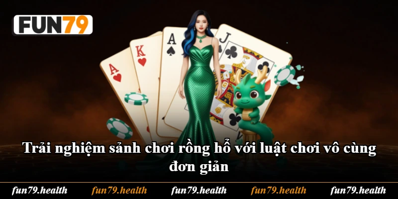 Trải nghiệm sảnh chơi rồng hổ với luật chơi vô cùng đơn giản Trải nghiệm sảnh chơi rồng hổ với luật chơi vô cùng đơn giản