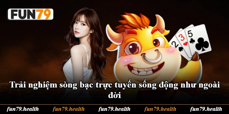 Trải nghiệm sòng bạc trực tuyến sống động như ngoài đời Trải nghiệm sòng bạc trực tuyến sống động như ngoài đời