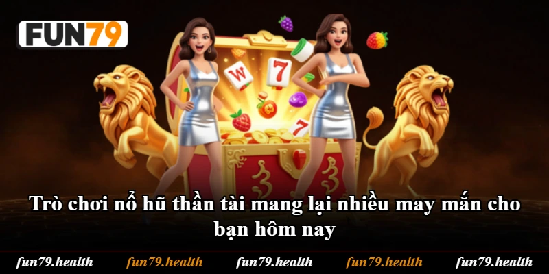 Trò chơi nổ hũ thần tài mang lại nhiều may mắn cho bạn hôm nay Trò chơi nổ hũ thần tài mang lại nhiều may mắn cho bạn hôm nay