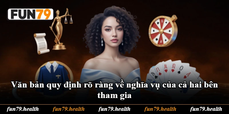 Văn bản quy định rõ ràng về nghĩa vụ của cả hai bên tham gia Văn bản quy định rõ ràng về nghĩa vụ của cả hai bên tham gia